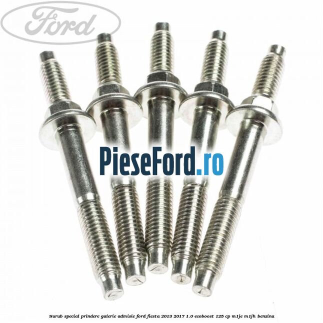 Surub special prindere galerie admisie Ford Fiesta 2013-2017 1.0 EcoBoost 125 cp M1JE, M1JH benzina