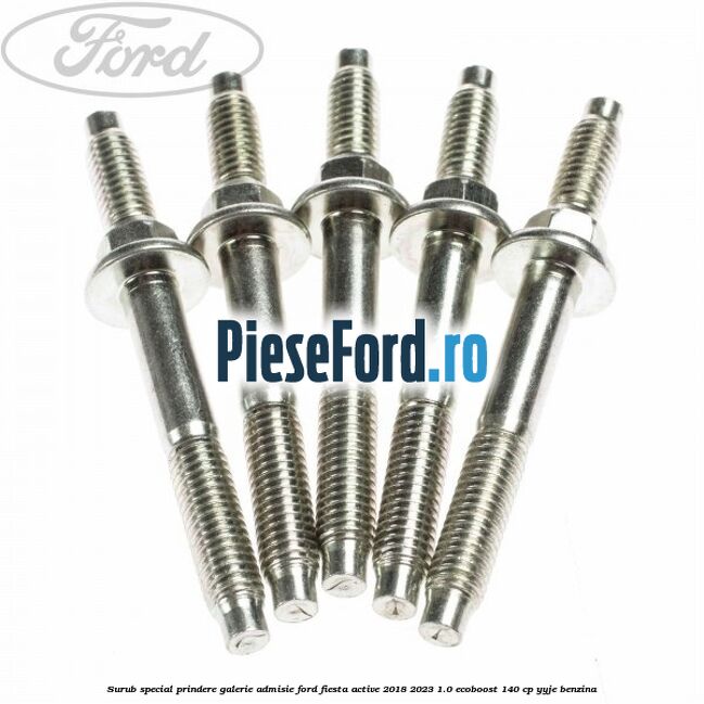 Surub special prindere galerie admisie Ford Fiesta Active 2018-2023 1.0 EcoBoost 140 cp YYJE benzina