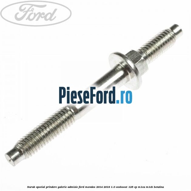Surub special prindere galerie admisie Ford Mondeo 2014-2018 1.0 EcoBoost 125 cp M1CA, M1CB benzina