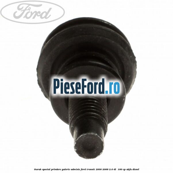 Surub special prindere galerie admisie Ford Transit 2000-2006 2.0 DI  100 cp ABFA diesel