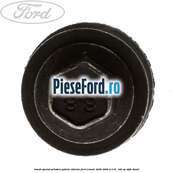 Surub special prindere galerie admisie Ford Transit 2000-2006 2.0 DI  100 cp ABFA diesel