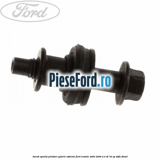 Surub special prindere galerie admisie Ford Transit 2000-2006 2.0 DI 75 cp D3FA diesel
