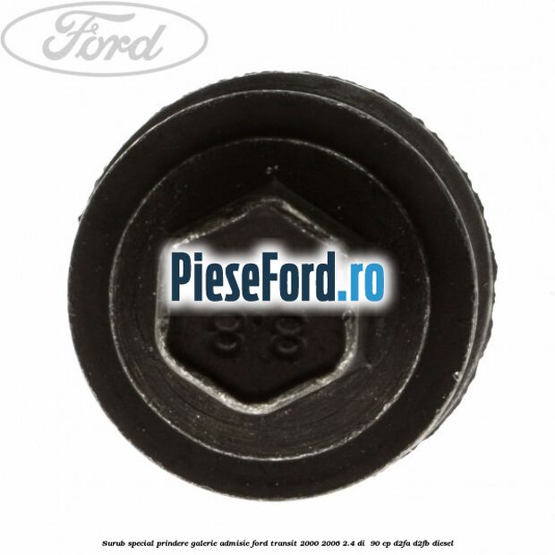 Surub special prindere galerie admisie Ford Transit 2000-2006 2.4 DI  90 cp D2FA, D2FB diesel