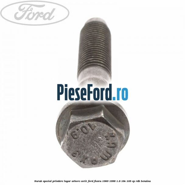 Surub special prindere lagar arbore cotit Ford Fiesta 1989-1996 1.8 16V 105 cp RDB benzina