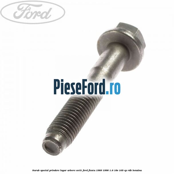 Surub special prindere lagar arbore cotit Ford Fiesta 1989-1996 1.8 16V 105 cp RDB benzina