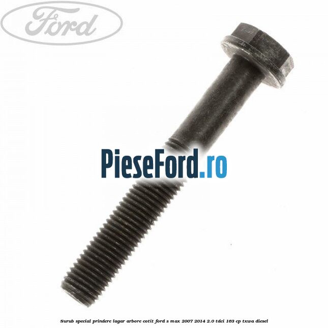 Surub special prindere lagar arbore cotit Ford S-Max 2007-2014 2.0 TDCi 163 cp TXWA diesel