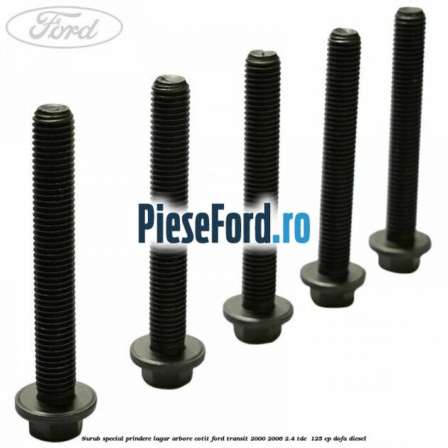 Surub special prindere lagar arbore cotit Ford Transit 2000-2006 2.4 TDE  125 cp DOFA diesel