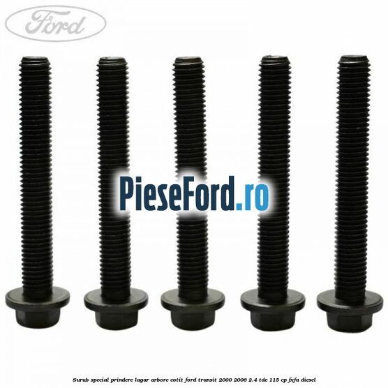 Surub special prindere lagar arbore cotit Ford Transit 2000-2006 2.4 TDE 115 cp FXFA diesel