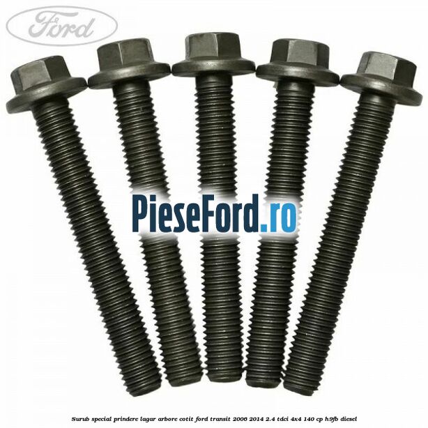 Surub special prindere lagar arbore cotit Ford Transit 2006-2014 2.4 TDCi 4x4 140 cp H9FB diesel