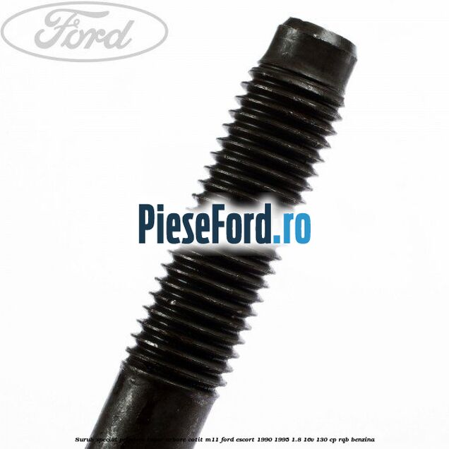 Surub special prindere lagar arbore cotit M11 Ford Escort 1990-1995 1.8 16V 130 cp RQB benzina
