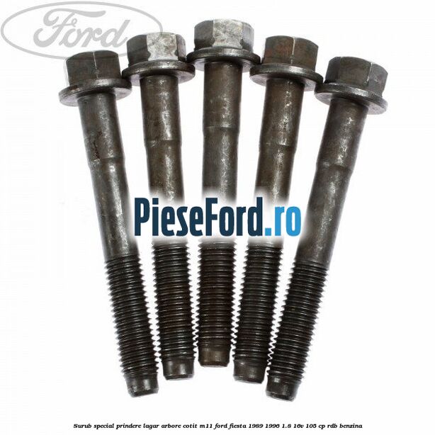 Surub special prindere lagar arbore cotit M11 Ford Fiesta 1989-1996 1.8 16V 105 cp RDB benzina