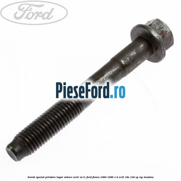 Surub special prindere lagar arbore cotit M11 Ford Fiesta 1989-1996 1.8 XR2i 16V 130 cp RQC benzina