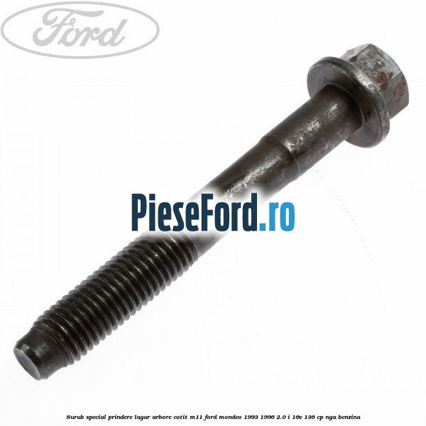 Surub special prindere lagar arbore cotit M11 Ford Mondeo 1993-1996 2.0 i 16V 136 cp NGA benzina