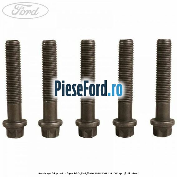 Surub special prindere lagar biela Ford Fiesta 1996-2001 1.8 D 60 cp RTJ, RTK diesel