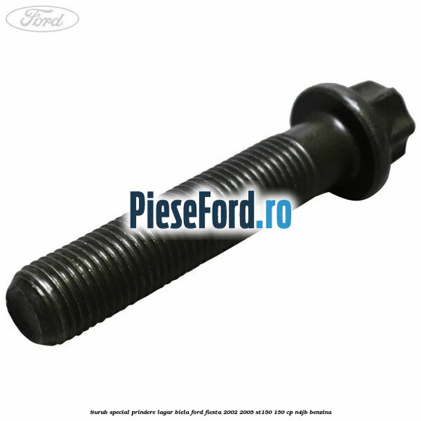 Surub special prindere lagar biela Ford Fiesta 2002-2005 ST150 150 cp N4JB benzina