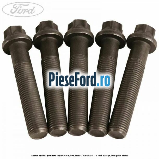 Surub special prindere lagar biela Ford Focus 1998-2004 1.8 TDCi 115 cp F9DA, F9DB diesel