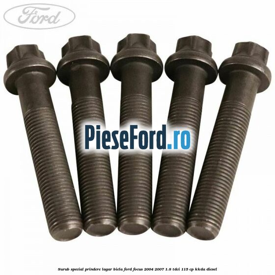 Surub special prindere lagar biela Ford Focus 2004-2007 1.8 TDCi 115 cp Surub special prindere lagar biela Ford Focus 2004-2007 1.8 TDCi 115 cp KKDA diesel