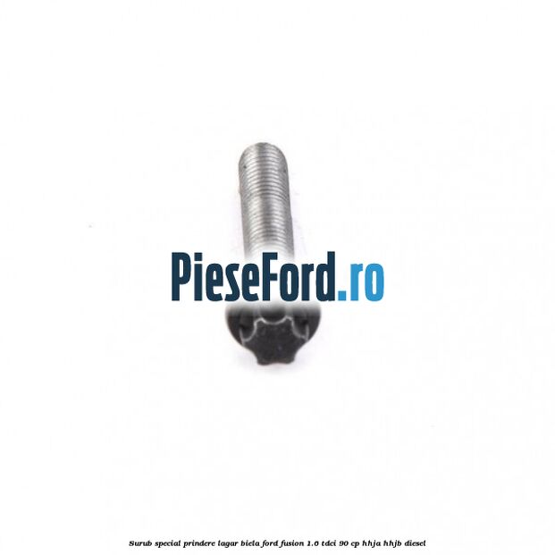 Surub special prindere lagar biela Ford Fusion 1.6 TDCi 90 cp HHJA, HHJB diesel