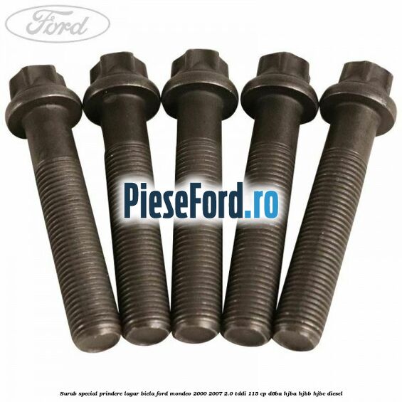 Surub special prindere lagar biela Ford Mondeo 2000-2007 2.0 TDDI 115 cp D6BA, HJBA, HJBB, HJBC diesel