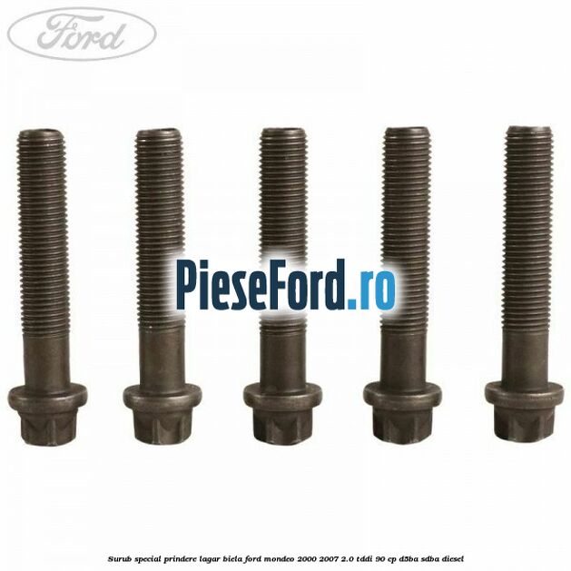 Surub special prindere lagar biela Ford Mondeo 2000-2007 2.0 TDDI 90 cp D5BA, SDBA diesel