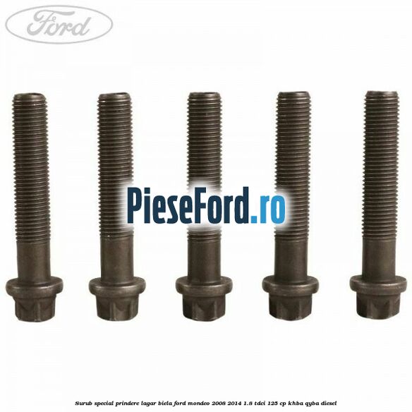 Surub special prindere lagar biela Ford Mondeo 2008-2014 1.8 TDCi 125 cp KHBA, QYBA diesel