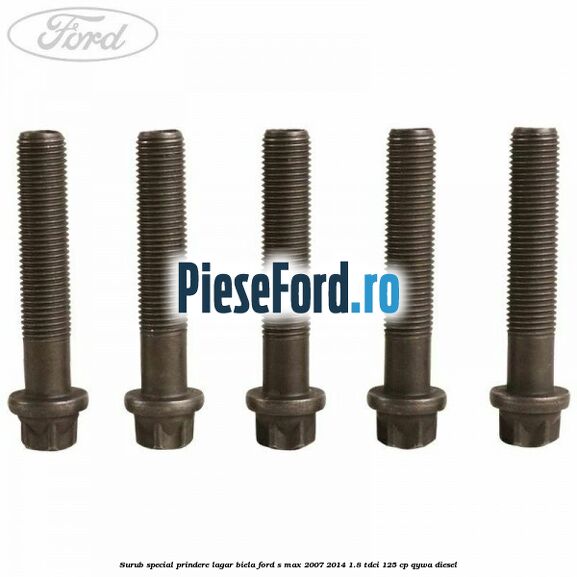 Surub special prindere lagar biela Ford S-Max 2007-2014 1.8 TDCi 125 cp Surub special prindere lagar biela Ford S-Max 2007-2014 1.8 TDCi 125 cp QYWA diesel