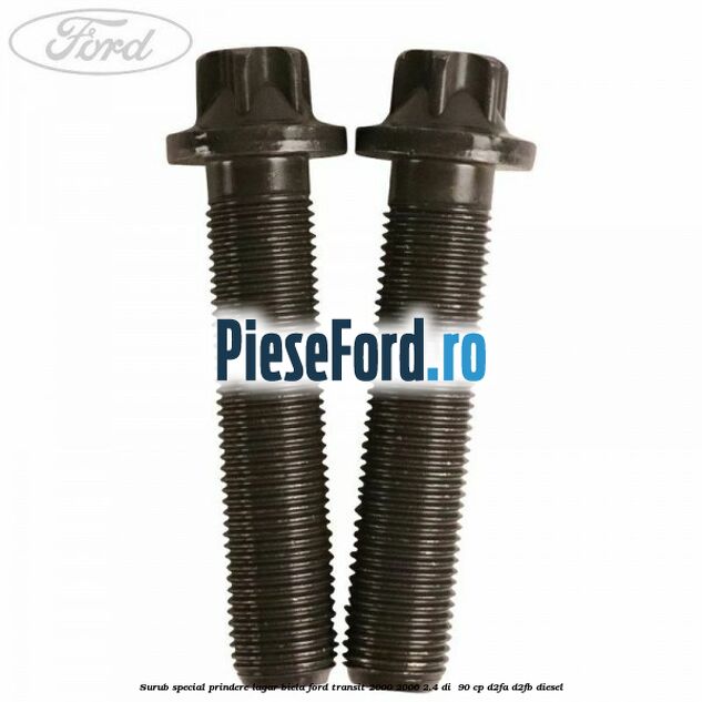 Surub special prindere lagar biela Ford Transit 2000-2006 2.4 DI  90 cp D2FA, D2FB diesel