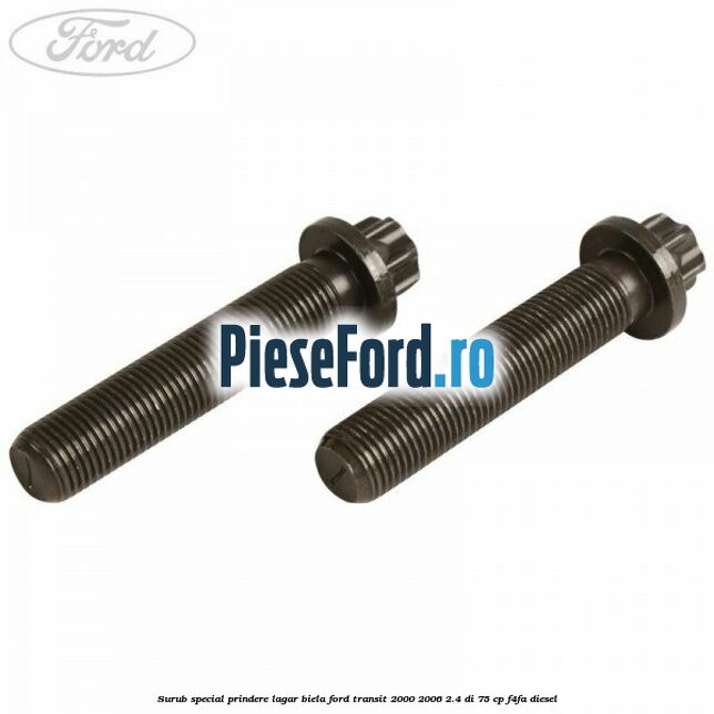 Surub special prindere lagar biela Ford Transit 2000-2006 2.4 DI 75 cp F4FA diesel