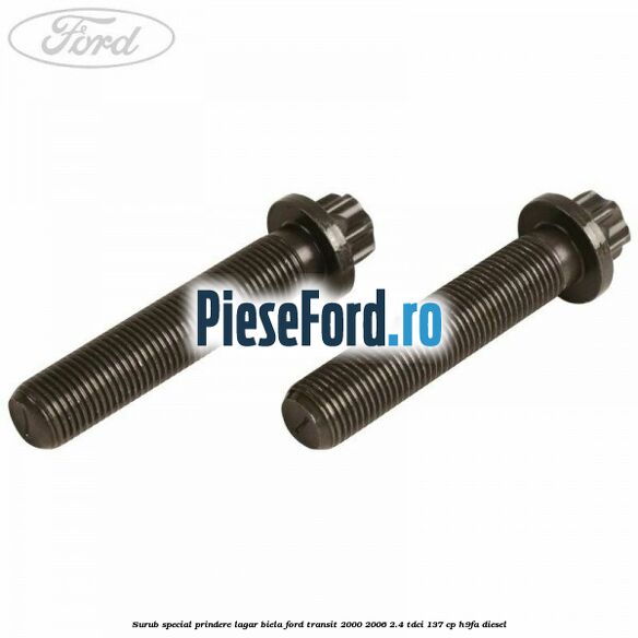 Surub special prindere lagar biela Ford Transit 2000-2006 2.4 TDCi 137 cp H9FA diesel
