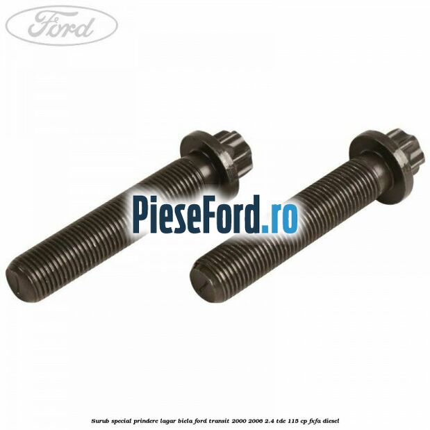 Surub special prindere lagar biela Ford Transit 2000-2006 2.4 TDE 115 cp