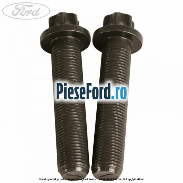 Surub special prindere lagar biela Ford Transit 2000-2006 2.4 TDE 115 cp FXFA diesel
