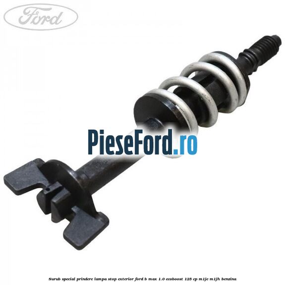 Surub special prindere lampa stop exterior Ford B-Max 1.0 EcoBoost 125 cp M1JE, M1JH benzina