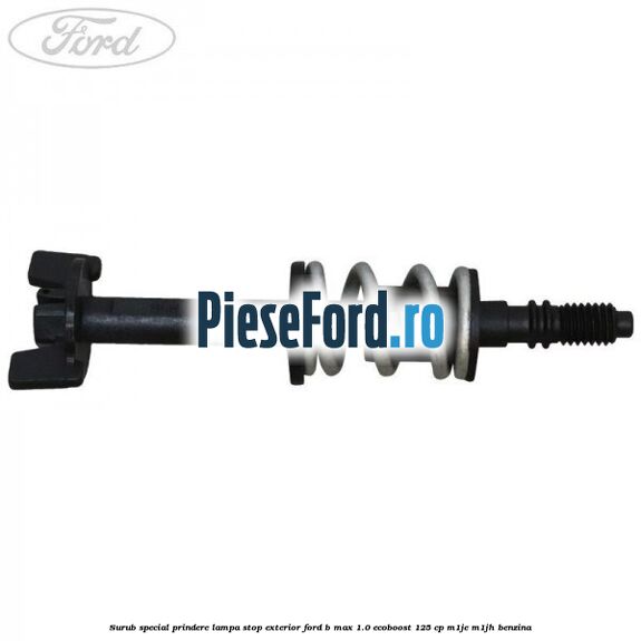 Surub special prindere lampa stop exterior Ford B-Max 1.0 EcoBoost 125 cp M1JE, M1JH benzina