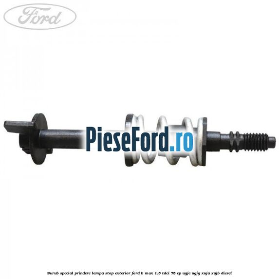 Surub special prindere lampa stop exterior Ford B-Max 1.5 TDCi 75 cp Surub special prindere lampa stop exterior Ford B-Max 1.5 TDCi 75 cp UGJC, UGJG, XUJA, XUJB diesel