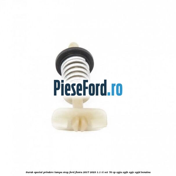 Surub special prindere lampa stop Ford Fiesta 2017-2023 1.1 Ti-VCT 70 cp Surub special prindere lampa stop Ford Fiesta 2017-2023 1.1 Ti-VCT 70 cp XPJA, XPJB, XPJC, XPJD benzina
