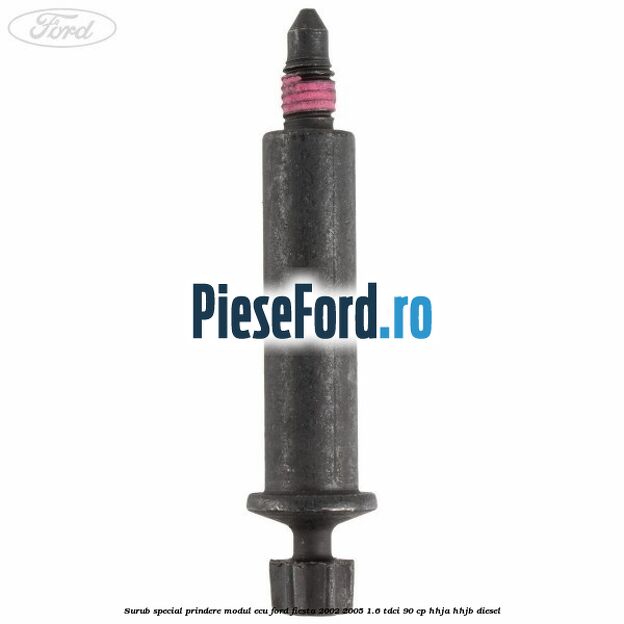 Surub special prindere modul ECU Ford Fiesta 2002-2005 1.6 TDCi 90 cp HHJA, HHJB diesel