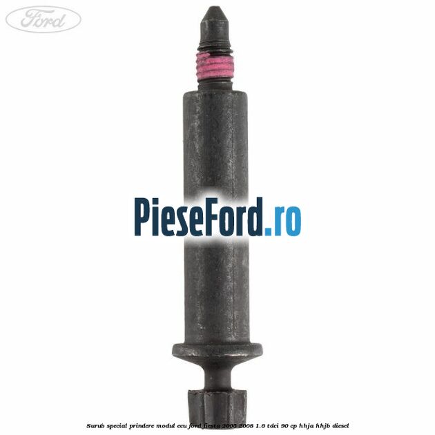 Surub special prindere modul ECU Ford Fiesta 2005-2008 1.6 TDCi 90 cp HHJA, HHJB diesel