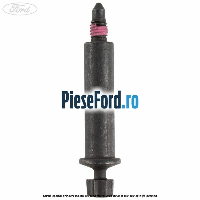 Surub special prindere modul ECU Ford Fiesta 2005-2008 ST150 150 cp N4JB benzina