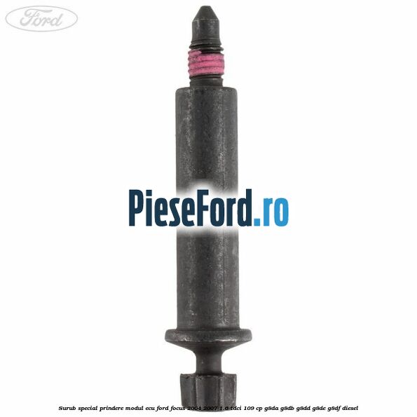 Surub special prindere modul ECU Ford Focus 2004-2007 1.6 TDCi 109 cp G8DA, G8DB, G8DD, G8DE, G8DF diesel