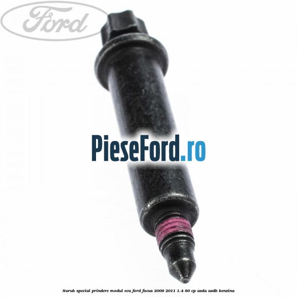 Surub special prindere modul ECU Ford Focus 2008-2011 1.4 80 cp ASDA, ASDB benzina