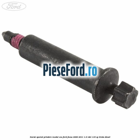 Surub special prindere modul ECU Ford Focus 2008-2011 1.8 TDCi 115 cp KKDA diesel