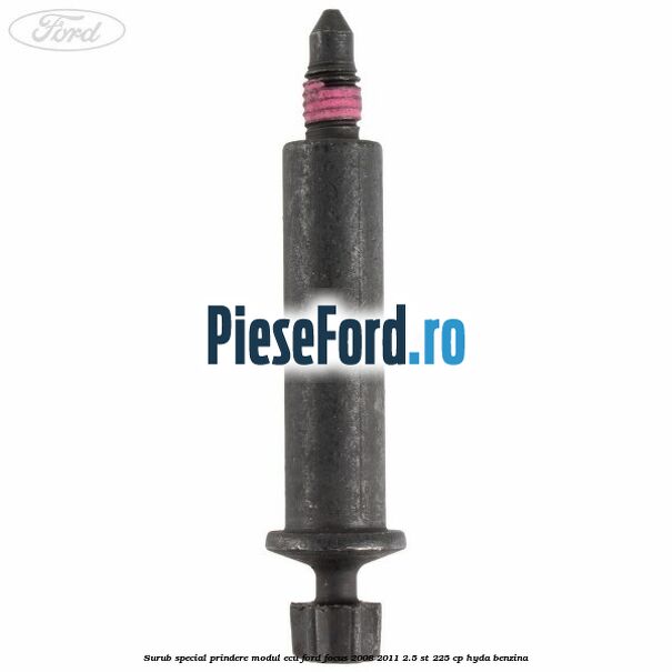 Surub special prindere modul ECU Ford Focus 2008-2011 2.5 ST 225 cp HYDA benzina