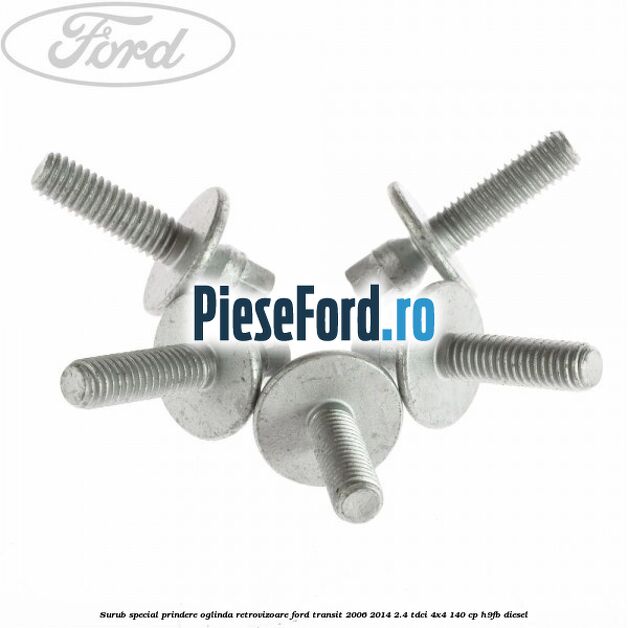 Surub special prindere oglinda retrovizoare Ford Transit 2006-2014 2.4 TDCi 4x4 140 cp H9FB diesel