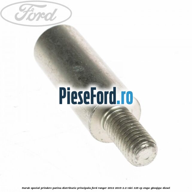 Surub special prindere patina distributie principala Ford Ranger 2012-2015 2.2 TDCi 125 cp ENQW, GBVAJQW diesel