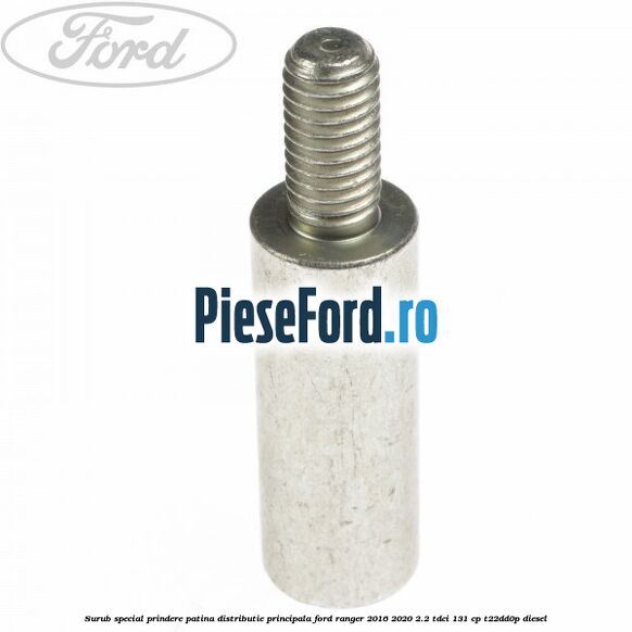 Surub special prindere patina distributie principala Ford Ranger 2016-2020 2.2 TDCi 131 cp T22DD0P diesel