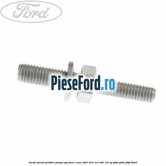 Surub special prindere pompa apa Ford C-Max 2007-2011 2.0 TDCi 133 cp G6DC, G6DE, G6DF diesel