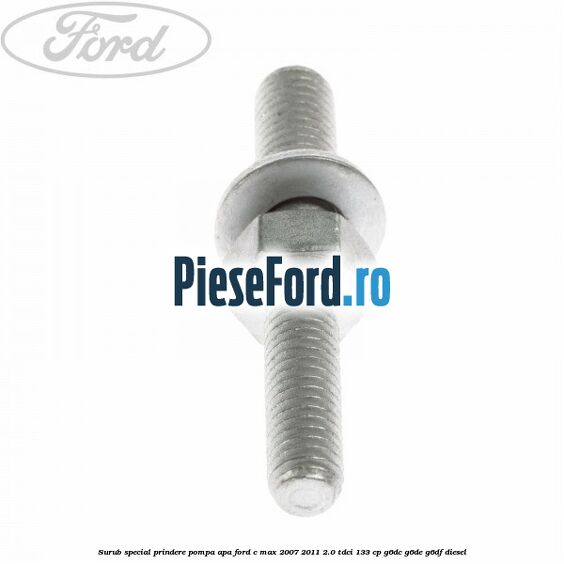 Surub special prindere pompa apa Ford C-Max 2007-2011 2.0 TDCi 133 cp G6DC, G6DE, G6DF diesel