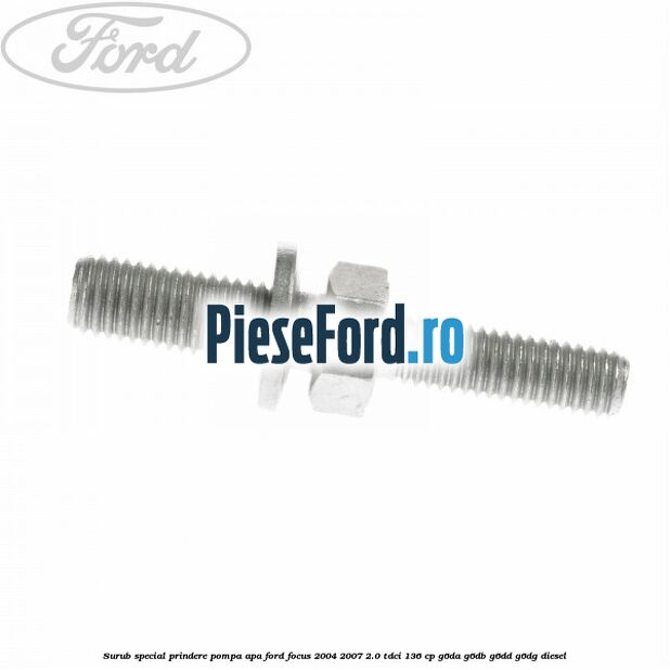 Surub special prindere pompa apa Ford Focus 2004-2007 2.0 TDCi 136 cp G6DA, G6DB, G6DD, G6DG diesel