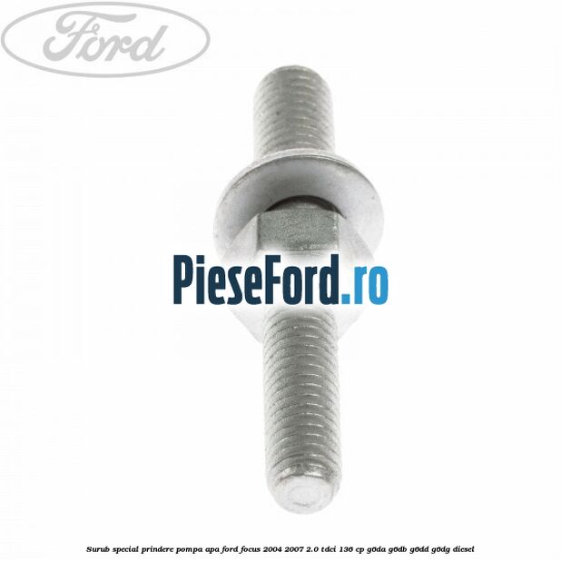 Surub special prindere pompa apa Ford Focus 2004-2007 2.0 TDCi 136 cp G6DA, G6DB, G6DD, G6DG diesel