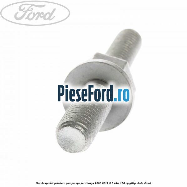 Surub special prindere pompa apa Ford Kuga 2008-2012 2.0 TDCi 136 cp G6DG, UKDA diesel